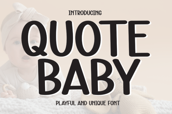 Quote Baby: A Font That Speaks to Your Campaign